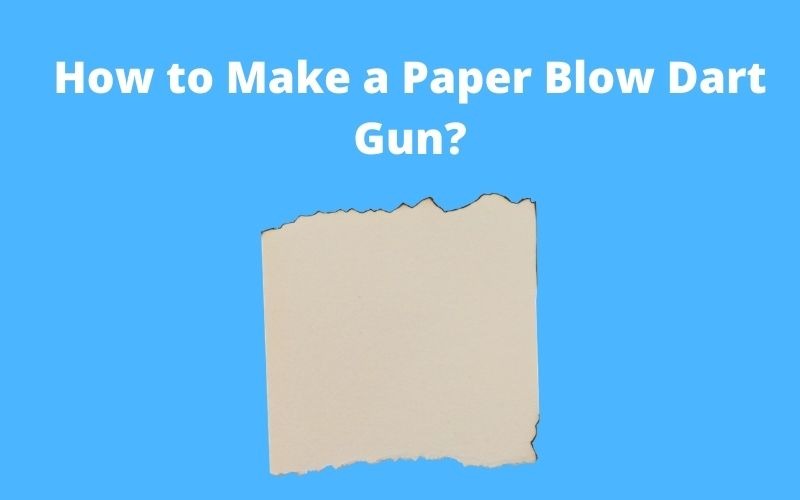 How to make a paper blow dart gun