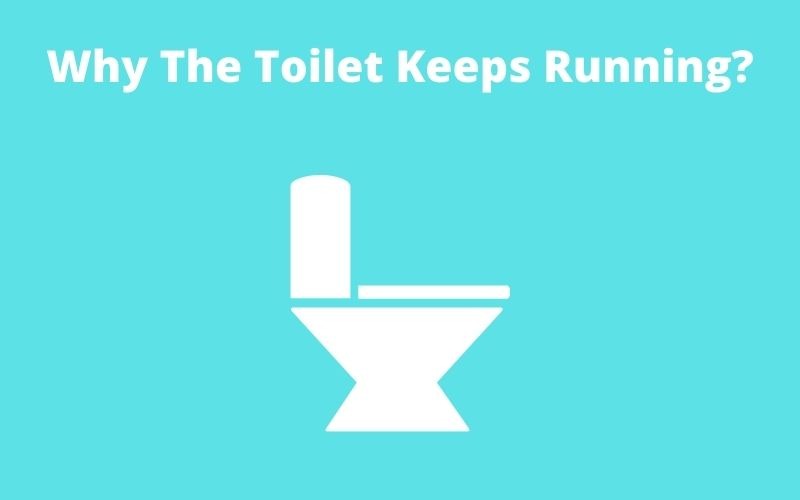 Why The Toilet Keeps Running